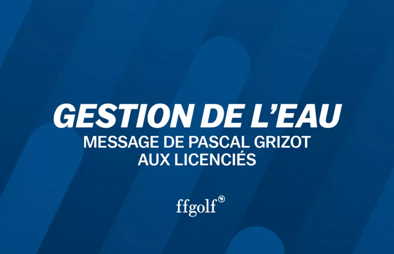 Gestion de l'eau : message de Pascal Grizot aux licenciés